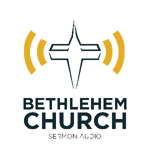 Bethlehem Church Sermons