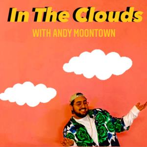 In The Clouds with Andy Moontown