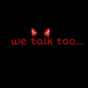 We Talk Too...