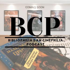 BCP (Bibliophilia dan Cinephilia Podcast)