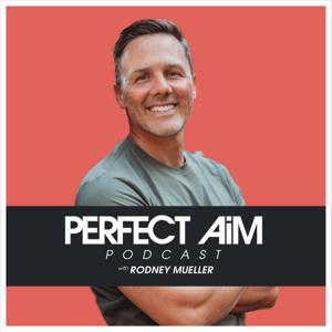 Perfect Aim with Rodney Mueller