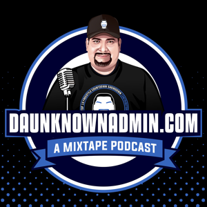 Podcast – DAUNKNOWNADMIN.COM