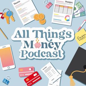 All Things Money Podcast by All Things Money