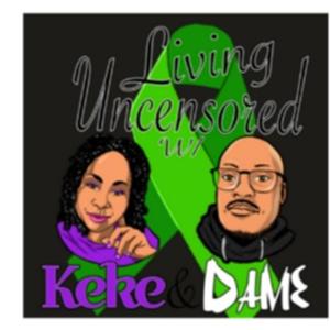 Living Uncensored w/ Keke & Dame