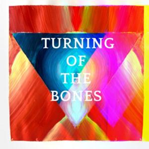 Turning of the Bones