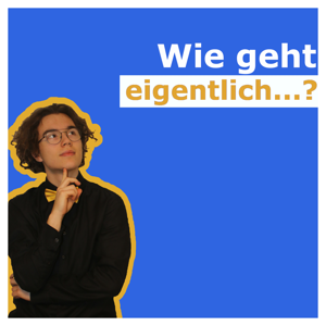 Wie geht eigentlich ... ?