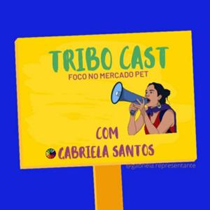 Tribo Cast com Gabriela Santos