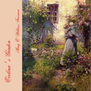 Evelina's Garden by Mary E. Wilkins Freeman (1852 - 1930)