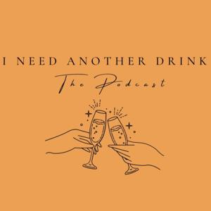 I Need Another Drink Podcast