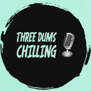 Three Dums Chilling