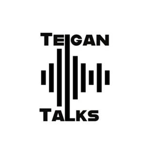 Teigan Talks