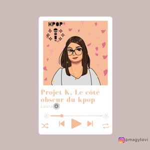 Projet K. Le côté obscur du kpop.