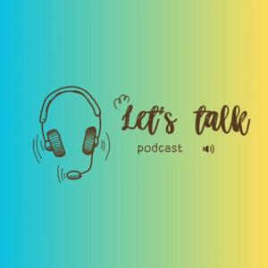 Let's Talk Podcast