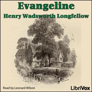 Evangeline by Henry Wadsworth Longfellow (1807 - 1882)