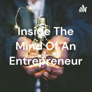 Inside The Mind Of An Entrepreneur