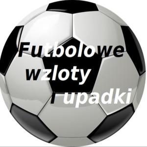 Futbolowe wzloty i upadki