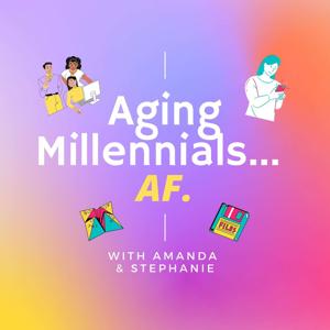 Aging Millennials AF