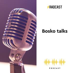 BOSKO TALKS