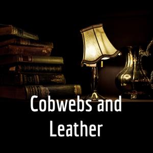 Cobwebs and Leather: Stories of Old