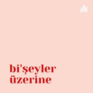 Bi'şeyler Üzerine