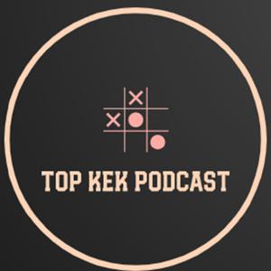 Top Kek Podcast
