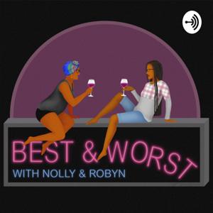 Best and Worst with Nolly and Robyn