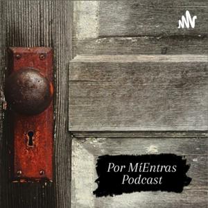 Por MíEntras podcast