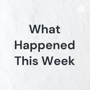 What Happened This Week