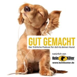 Gut Gemacht! Der fröhliche Podcast für dich und deinen Hund.