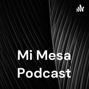 Mi Mesa Podcast