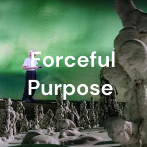 Forceful Purpose