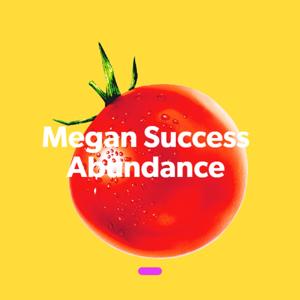 Megan Success Abundance