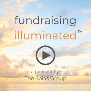 Fundraising Illuminated - a Podcast by The Solas Group