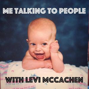 Me Talking To People with Levi McCachen