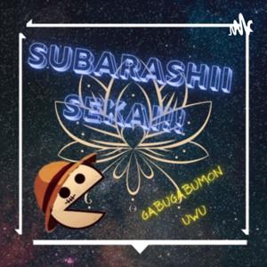 Subarashii Sekai!!♥