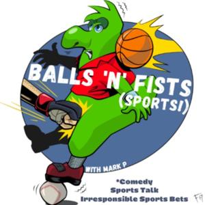 Balls 'n' Fists (Sports!) Podcast