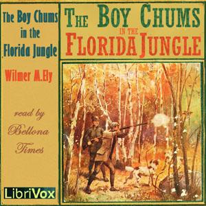 Boy Chums in the Florida Jungle, The by Wilmer M. Ely (1874 - 1917)