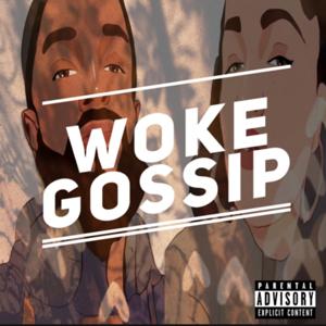 WOKE GOSSIP