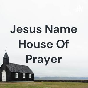 Jesus Name House Of Prayer