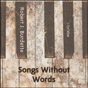 Songs Without Words by Robert Jones Burdette (1844 - 1914)