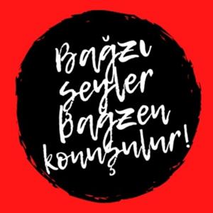 Bağzı Şeyler Bağzen Konuşulur!