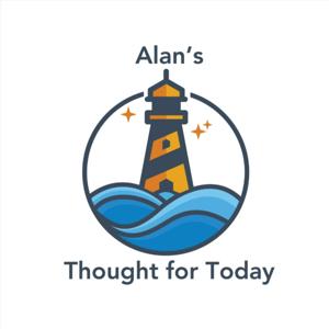 Alan’s Thought for Today