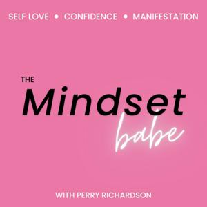 The Mindset Babe - Self-Love, Confidence, Manifestation, & Self Help by Perry Richardson