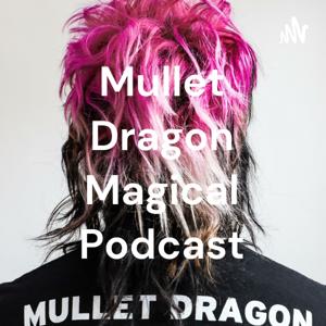 Mullet Dragon Magical Podcast