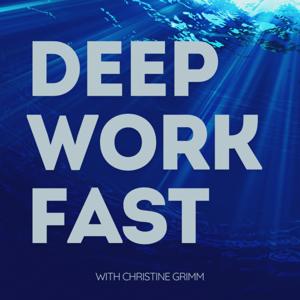 DEEP WORK FAST with Christine Grimm