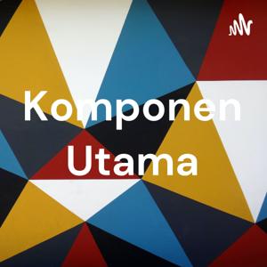 Komponen Utama