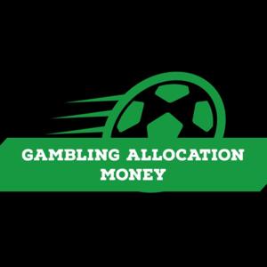 Gambling Allocation Money