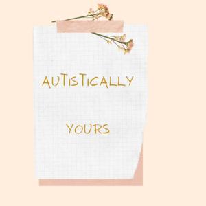 Autistically Yours