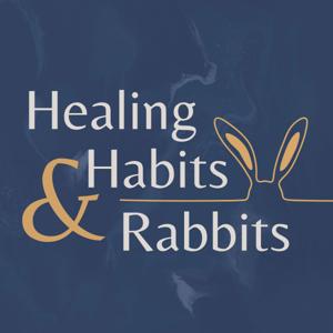 Healing, Habits, & Rabbits