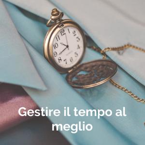 Gestire il tempo al meglio: 10 consigli dagli esperti